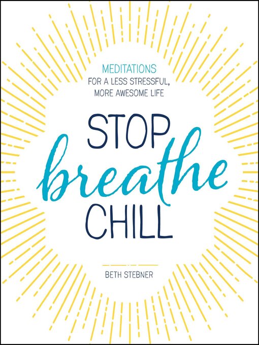 Title details for Stop. Breathe. Chill. by Beth Stebner - Available